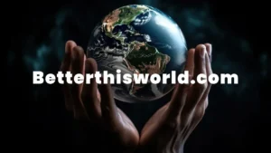 BetterThisWorlding.com